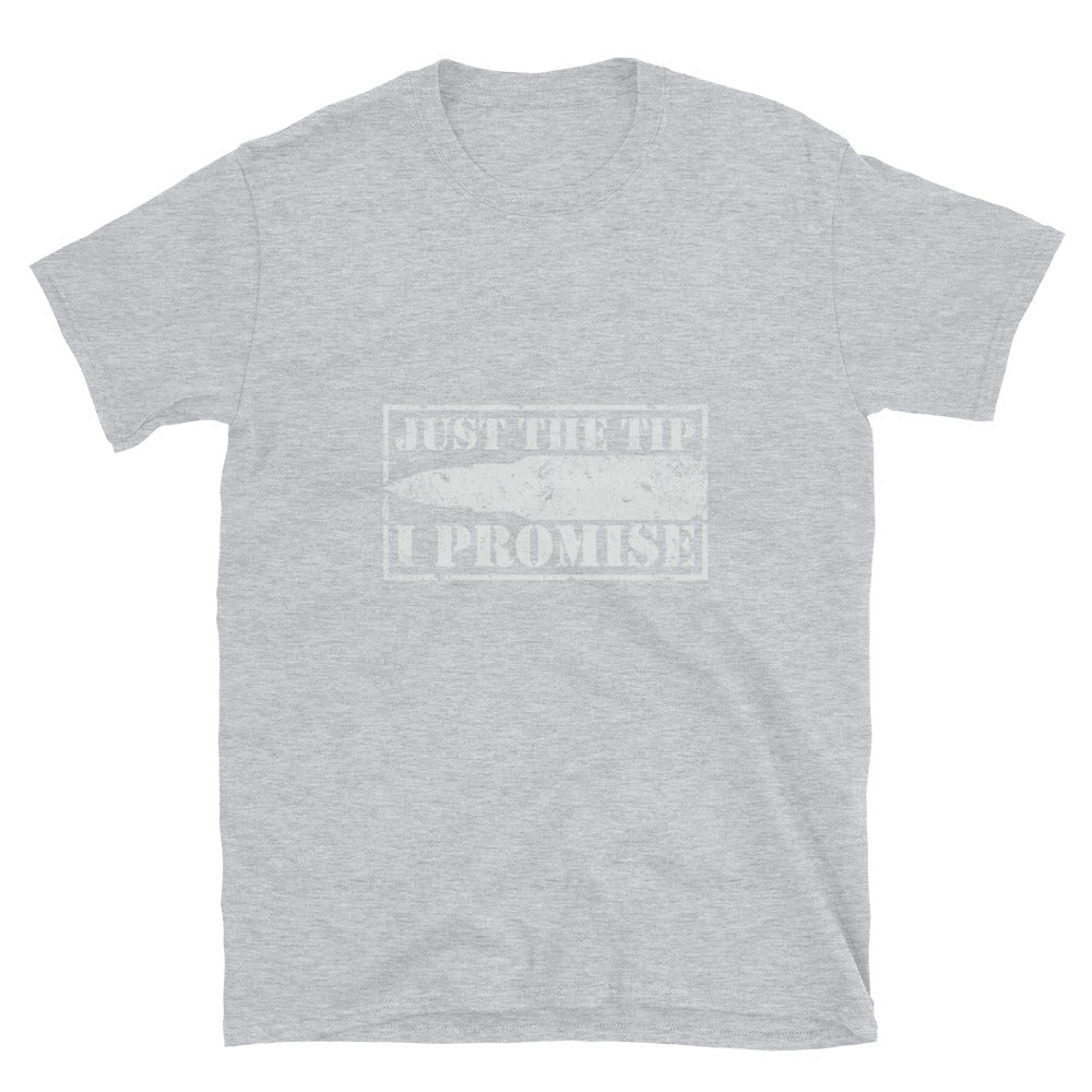 Just the tip I promise Short-Sleeve Unisex T-Shirt