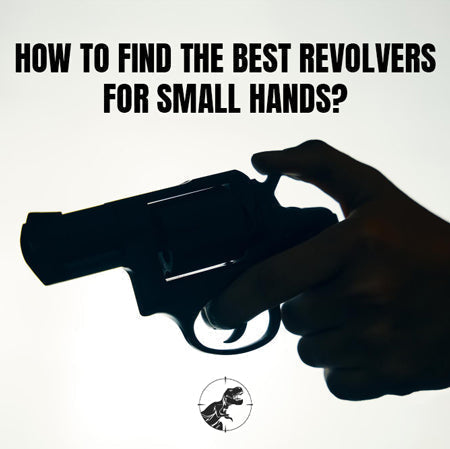 The Best Revolvers for Small Hands