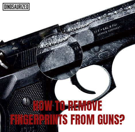 How to Remove Fingerprints from Guns: Cleaning and Storage Methods