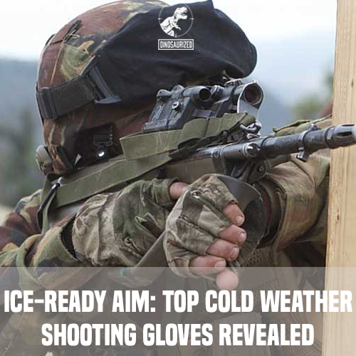 Ice-Ready Aim: Top 5 Cold Weather Shooting Gloves Revealed
