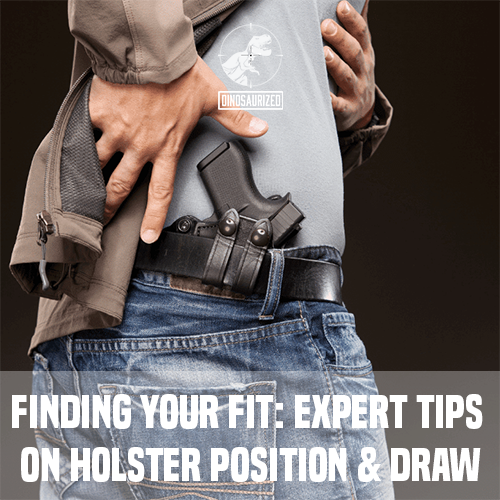 Finding Your Fit: Expert Tips on Holster Position & Draw – Dinosaurized ...