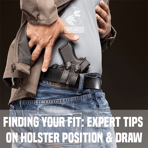 Finding Your Fit: Expert Tips on Holster Position & Draw
