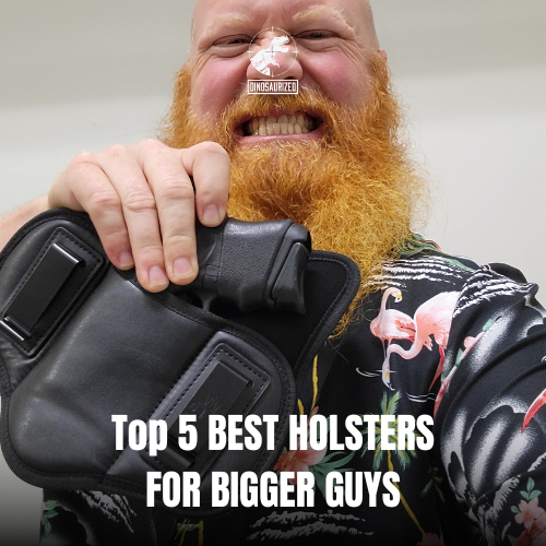 Top 5 Best Holsters for Bigger Guys