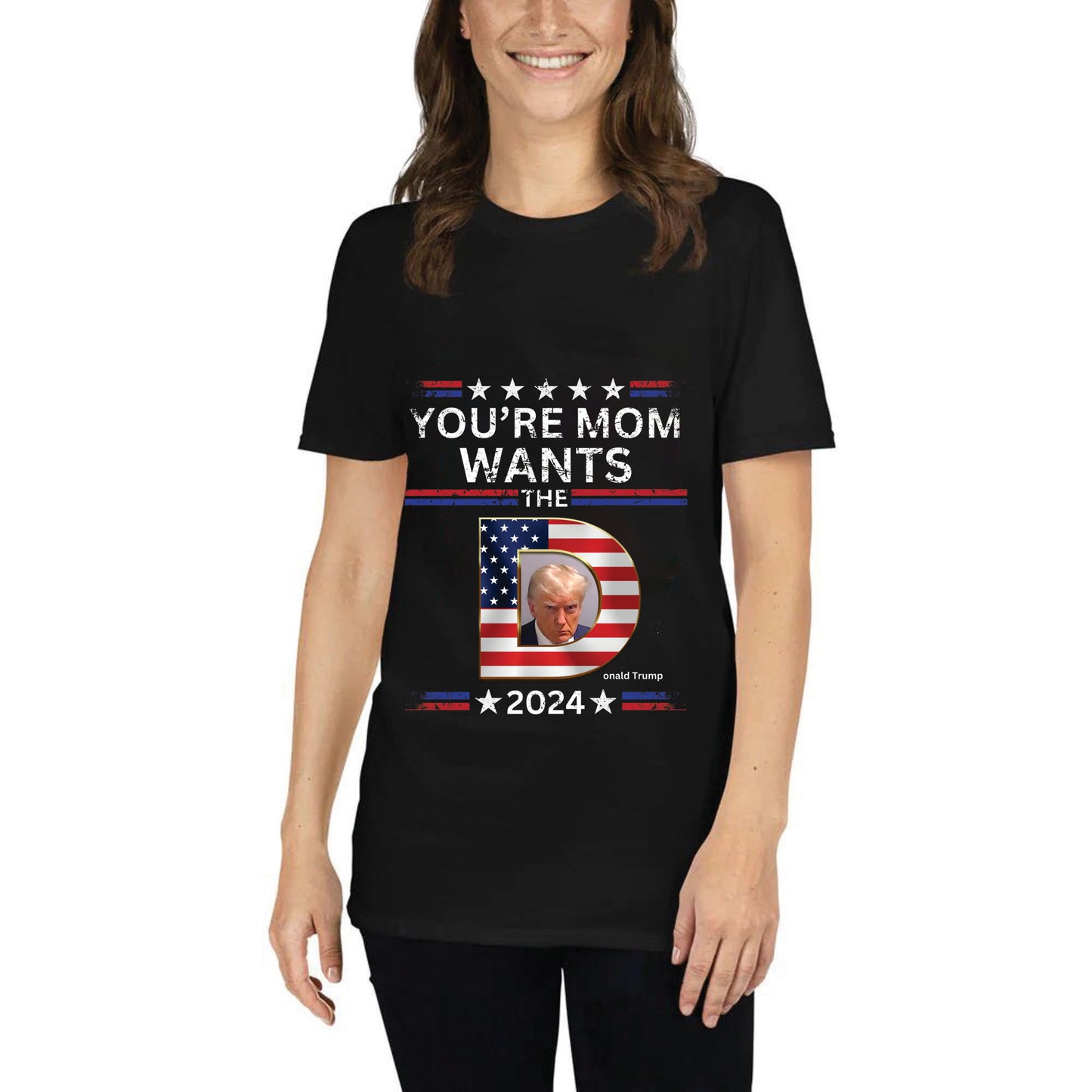 You're Mom Wants Trump Unisex Short-Sleeve T-Shirt