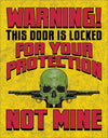 Door is Locked for Your Protection Not Mine Tin Sign