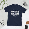 Ban IDIOTS NOT GUNS Short-Sleeve Unisex T-Shirt