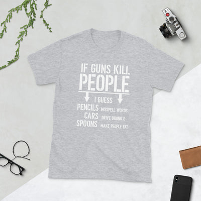 If Guns Kill People Short-Sleeve Unisex T-Shirt