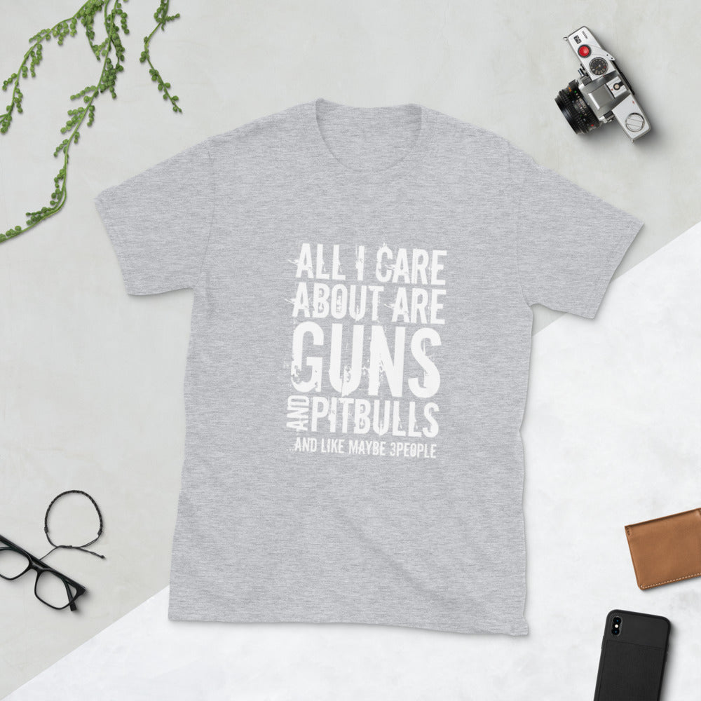 All  I Care About Are Guns Short-Sleeve Unisex T-Shirt