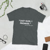 "Last Gun, I Promise." Short-Sleeve Unisex T-Shirt