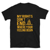 My rights don't end where your feeling begin Short-Sleeve Unisex T-Shirt