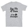 Buy me guns and tell me I'm Beautiful Short-Sleeve Unisex T-Shirt