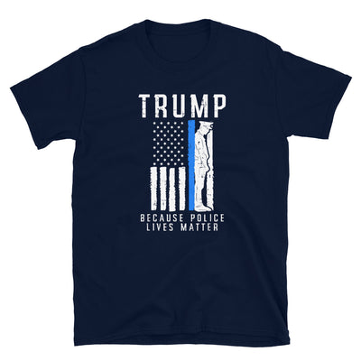 Trump 2020 because Police lives matter Short-Sleeve Unisex T-Shirt
