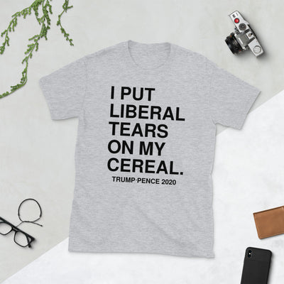 I PUT liberal tears on my cereal Trump Pence 2020 Short-Sleeve Unisex T-Shirt