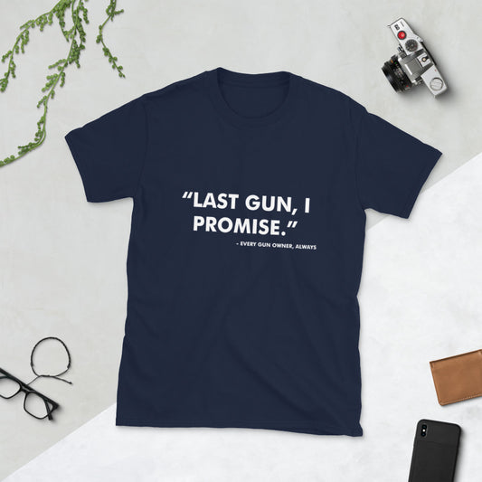 "Última pistola, lo prometo". Camiseta de manga corta unisex