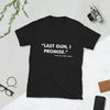 "Last Gun, I Promise." Short-Sleeve Unisex T-Shirt