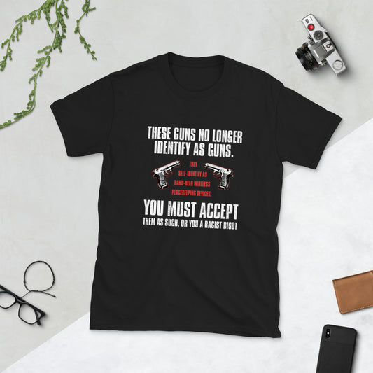 These Guns No Longer Identify As Guns Short-Sleeve Unisex T-Shirt