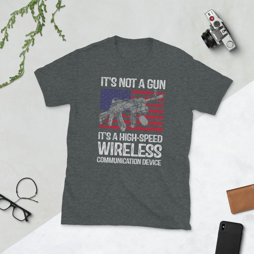 It's not a gun It's a high-speed wireless communication device Short-Sleeve Unisex T-Shirt