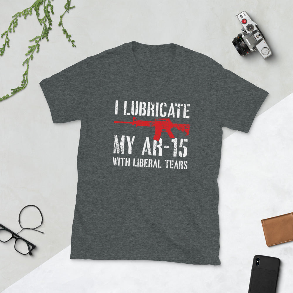 Lubrico mi AR-15 con lágrimas liberales camiseta unisex de manga corta