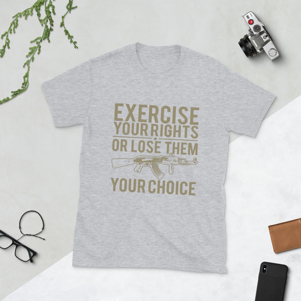 Exercise Your Rights Or Lose Them Short-Sleeve Unisex T-Shirt