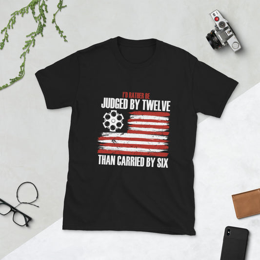 Prefiero ser juzgado por doce camiseta unisex de manga corta