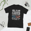 Hell Yeah! I voted Trump and I will do it again in 2020 Short-Sleeve Unisex T-Shirt
