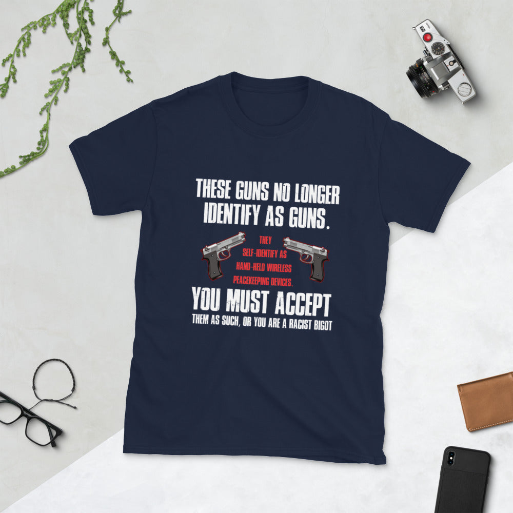 These Guns No Longer Indentify As Guns Short-Sleeve Unisex T-Shirt