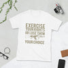 Exercise Your Rights Or Lose Them Short-Sleeve Unisex T-Shirt