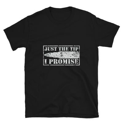 Just the tip I promise Short-Sleeve Unisex T-Shirt