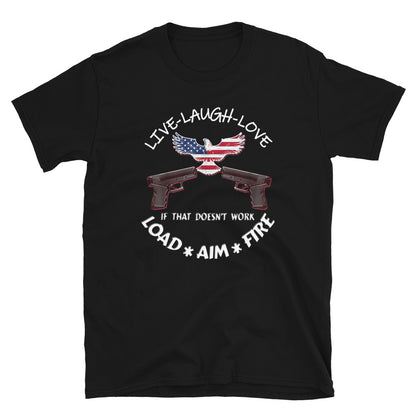 Live laugh love load aim fire Short-Sleeve Unisex T-Shirt