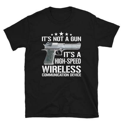 It's not a gun it's a high speed communication device Short-Sleeve Unisex T-Shirt