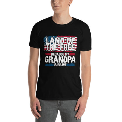 Land of the free because my grandpa is brave Short-Sleeve Unisex T-Shirt