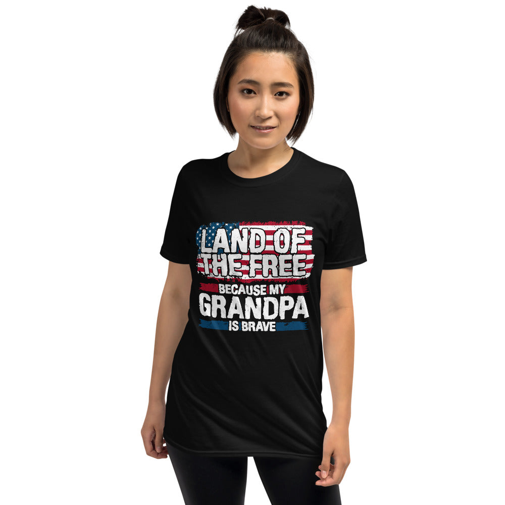Land of the free because my grandpa is brave Short-Sleeve Unisex T-Shirt
