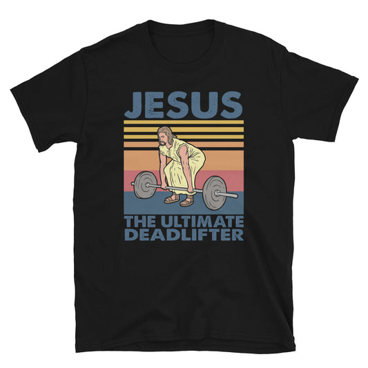Jesus the Ultilmater Deadlifter camiseta unisex de manga corta
