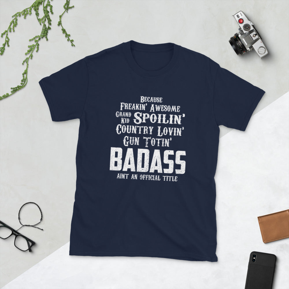 Camiseta unisex de manga corta porque Badass no es un título oficial